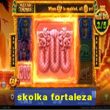 skolka fortaleza